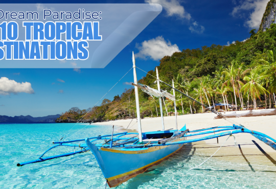 Your Dream Paradise: Top 10 Tropical Destinations for 2025